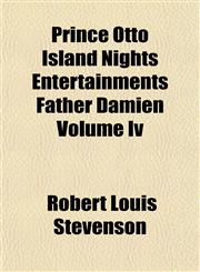 Prince Otto Island Nights Entertainments Father Damien Volume Iv,1153096528,9781153096522