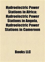 Hydroelectric Power Stations in Africa Hydroelectric Power Stations in Angola, Hydroelectric Power Stations in Cameroon,1158137192,9781158137190