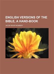 English versions of the Bible, a hand-book,1236584341,9781236584342