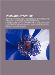 1530s architecture 1531 architecture, 1538 architecture, Bath Abbey, Old City, Kõpu Lighthouse, Buenavista Palace, Stadtschloss, Berlin,1155997093,9781155997094