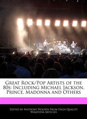 Great Rock/Pop Artists of the 80s Including Michael Jackson, Prince, Madonna and Others,1171060599,9781171060598