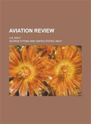 Aviation Review; U.S. Navy,1230015809,9781230015804