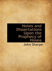 Notes and Dissertations Upon the Prophecy of Hosea,1103569740,9781103569748