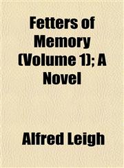 Fetters of Memory (Volume 1); A Novel,1152462083,9781152462083