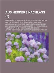 Aus Herders Nachlass; Ungedruckte Briefe Von Herder Und Dessen Gattin, Goethe, Schiller, Klopstock, Lenz, Jean Paul, Claudius, Lavater, Jacobi Und And,1234620189,9781234620189