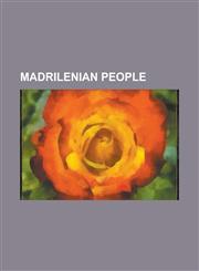 Madrilenian People Alberto Contador, Blanca Suarez, Braulio Rodriguez Plaza, Castilian People, Cirilo de Alameda y Brea, Eduardo Haro Tec,1156525349,9781156525340