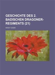 Geschichte Des 2. Badischen Dragoner-Regiments (21),1231037105,9781231037102