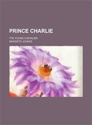 Prince Charlie; the young chevalier,1151125199,9781151125194