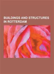 Buildings and Structures in Rotterdam Museums in Rotterdam, Railway Stations in Rotterdam, Rijksmonuments in Rotterdam, Rotterdam Centraal Railway St,1230552502,9781230552507