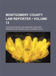 Montgomery County Law Reporter (Volume 13),1153902540,9781153902540