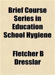Brief Course Series in Education School Hygiene,1153303612,9781153303613