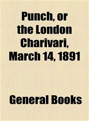 Punch, or the London Charivari, March 14, 1891,1153680521,9781153680523