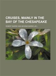Cruises, Mainly in the Bay of the Chesapeake,1235362442,9781235362446