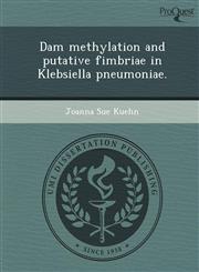 Dam methylation and putative fimbriae in Klebsiella pneumoniae.,124369212X,9781243692122