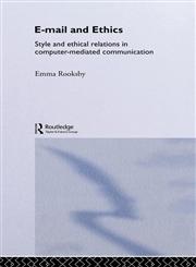 Email and Ethics Style and Ethical Relations in Computer-Mediated Communications,0415282810,9780415282819