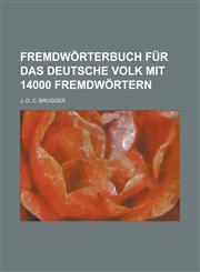 Fremdworterbuch Fur Das Deutsche Volk Mit 14000 Fremdwortern,1234408538,9781234408534