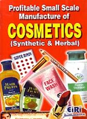 Profitable Small Scale Manufacture of Cosmetics Synthetic and Herbal,8186732810,9788186732816