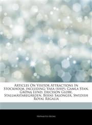 Articles On Visitor Attractions In Stockholm, including Vasa (ship), Gamla Stan, Gröna Lund, Ericsson Globe, Stallmästaregården, Berns Salonger, Swedish Royal Regalia,1242550003,9781242550003