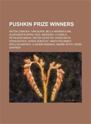 Pushkin Prize winners Anton Chekhov, Ivan Bunin, Bella Akhmadulina, Aleksandr Kuprin, Fazil Iskander, Lyudmila Petrushevskaya, Viktor Astafyev,1234592355,9781234592356