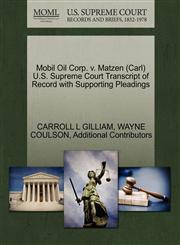 Mobil Oil Corp. v. Matzen (Carl) U.S. Supreme Court Transcript of Record with Supporting Pleadings,1270603582,9781270603580