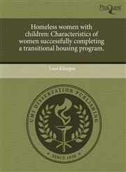 Homeless women with children Characteristics of women successfully completing a transitional housing program.,1243495863,9781243495860