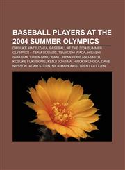 Baseball players at the 2004 Summer Olympics Daisuke Matsuzaka, Baseball at the 2004 Summer Olympics - Team squads, Tsuyoshi Wada,1155660005,9781155660004