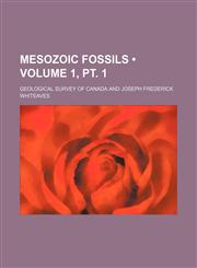 Mesozoic Fossils (Volume 1, pt. 1),1154084663,9781154084665