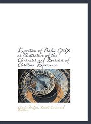 Exposition of Psalm CXIX as Illustrative of the Character and Exercises of Christian Experience,1140247638,9781140247630
