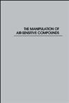 The Manipulation of Air-Sensitive Compounds 2nd Edition,047186773X,9780471867739