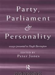 Party, Parliament and Personality: Essays Presented to Hugh Berrington,0415115264,9780415115261
