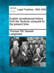 English constitutional history from the Teutonic conquest to the present time.,1240082401,9781240082407