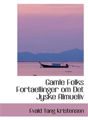 Gamle Folks Fortaellinger om Det Jyske Almueliv,1103005979,9781103005970