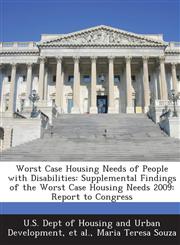 Worst Case Housing Needs of People with Disabilities Supplemental Findings of the Worst Case Housing Needs 2009: Report to Congress,1288914601,9781288914609
