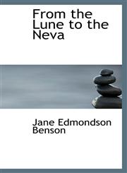 From the Lune to the Neva,1103571125,9781103571123