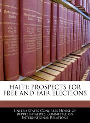 HAITI PROSPECTS FOR FREE AND FAIR ELECTIONS,1240455917,9781240455911