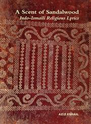 A Scent of Sandalwood Indo-Ismaili Religious Lyrics (Ginans) Volume 1,0700717676,9780700717675