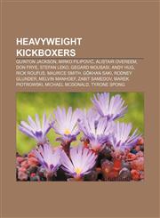 Heavyweight kickboxers Quinton Jackson, Mirko Filipović, Alistair Overeem, Don Frye, Stefan Leko, Gegard Mousasi, Andy Hug, Rick Roufus,1233292994,9781233292998