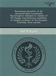 Kairomonal attraction of the parasitoid Ibalia leucospoides (Hymenoptera Ibaliidae) to volatiles of the fungus Amylostereum areolatum, an obligate symbiont of the European woodwasp, Sirex noctilio.,1248958411,9781248958414