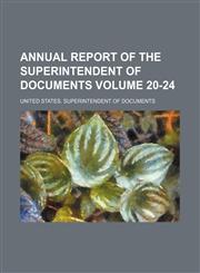 Annual report of the Superintendent of Documents Volume 20-24,1130103072,9781130103076