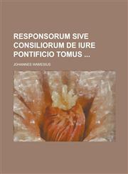 Responsorum sive consiliorum de iure pontificio tomus,123694559X,9781236945594
