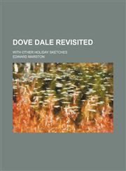 Dove Dale Revisited; With Other Holiday Sketches,1151584746,9781151584748
