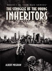 The Struggle of the Young Inheritors Book 1 in the Bug Series.,1609768892,9781609768898