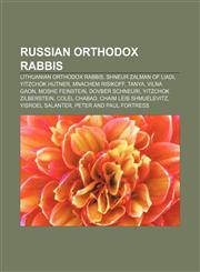 Russian Orthodox rabbis Lithuanian Orthodox rabbis, Shneur Zalman of Liadi, Yitzchok Hutner, Mnachem Risikoff, Tanya, Vilna Gaon,1156593700,9781156593707