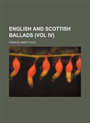 English and Scottish Ballads (Vol Iv),1154367347,9781154367348