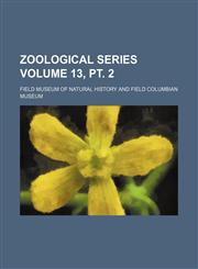 Zoological series Volume 13, pt. 2,1130857743,9781130857740