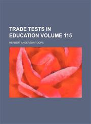 Trade tests in education Volume 115,1458945340,9781458945341