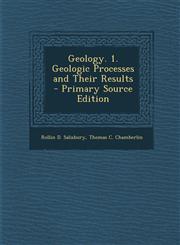Geology. 1. Geologic Processes and Their Results - Primary Source Edition,1287922503,9781287922506
