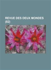 Revue Des Deux Mondes (82 ),115485664X,9781154856644