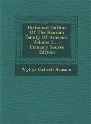 Historical Outline of the Ransom Family of America, Volume 2... - Primary Source Edition,1294757849,9781294757849