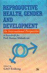 Reproductive Health, Gender and Development An International Perspective : A Festschrift for Prof. Kuttan Mahadevan,8176463280,9788176463287